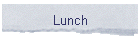 Lunch